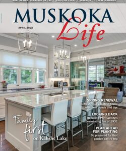 Cover of Muskoka Life Magazine - April 2022 Cover of Muskoka Life Magazine - April 2022
